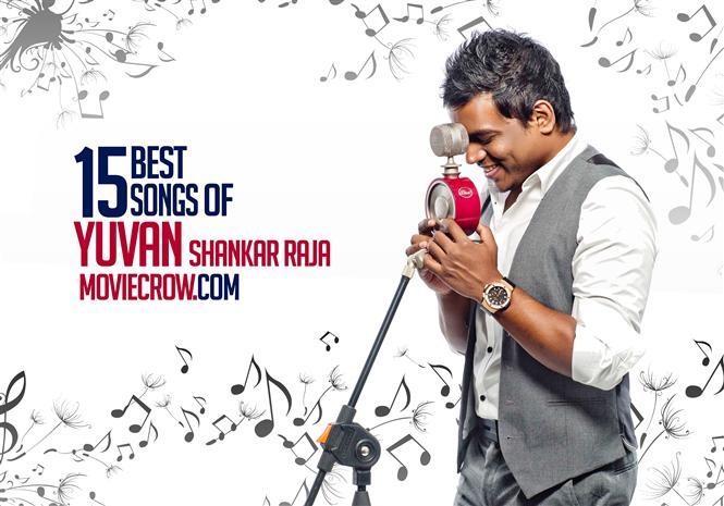 15 Best Songs of Yuvan Shankar Raja