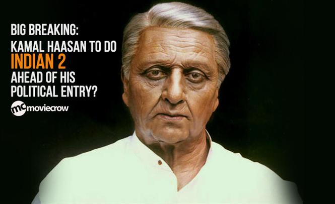 Big Breaking: Kamal Haasan to do Indian 2 ahead of his political entry?