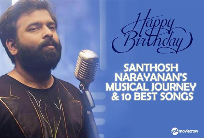 Birthday Special: Santhosh Narayanan's musical journey & 10 best songs!