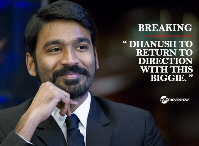 Breaking: Dhanush to return to direction with this biggie