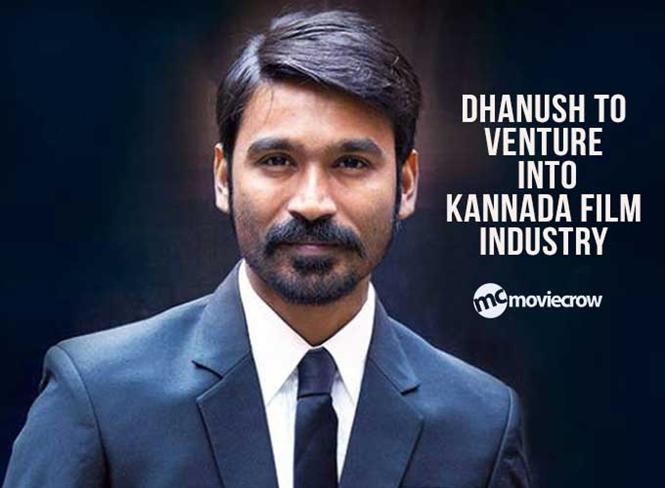Dhanush to venture into Kannada film industry