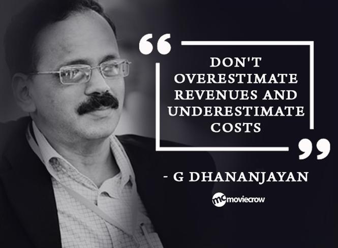 Don't Overestimate Revenues And Underestimate Costs: G Dhananjayan