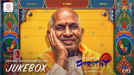 Ilaiyaraaja's background score jukebox for Dorothy out now