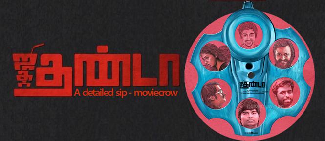 Jigarthanda - A detailed Sip!!!