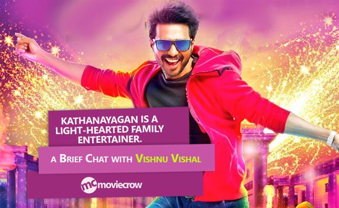 "Kathanayagan is a light-hearted family entertainer" - Vishnu Vishal