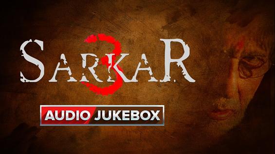 Listen to 'Sarkar 3' Audio JukeBox