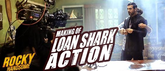 Making of Loan Shark Action from Rocky Handsome