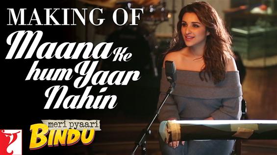 Making of 'Maana Ke Hum Yaar Nahin' song form Meri Pyaari Bindu