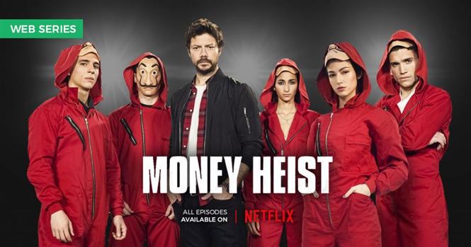 Money Heist, the Netflix Webseries is Talk of the Town ...
