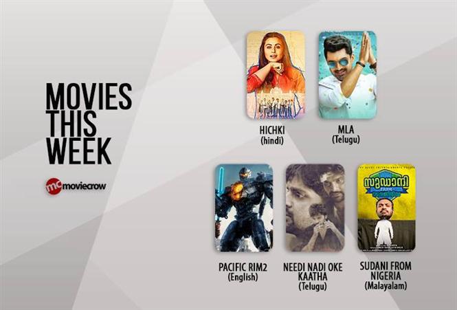Movies This Week: Hichki, Pacific Rim 2 & MLA in Theatres of Tamil Nadu