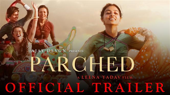 Parched Official Trailer Hindi Movie Music Reviews and News Parched Official Trailer Hindi Movie Music Reviews and News