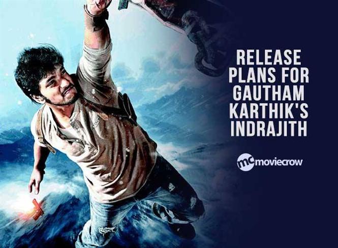 Release plans for Gautham Karthik's Indrajith