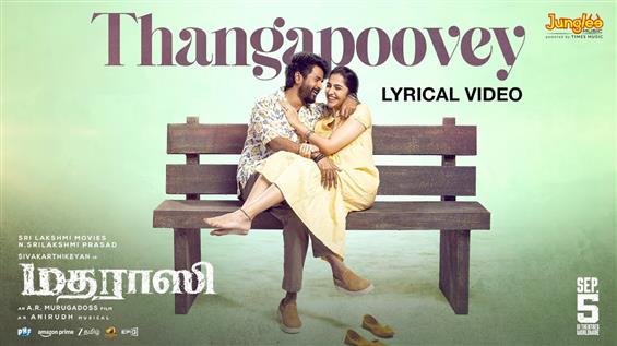 Sivakarthikeyan's Madharaasi Song Thangapoovey Out...
