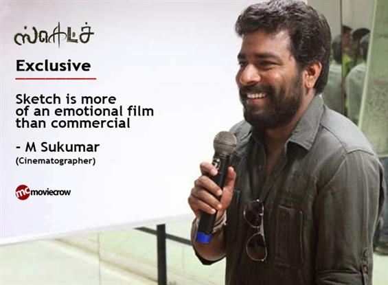 Sketch is more of an emotional film than commercial, says cinematographer Sukumar