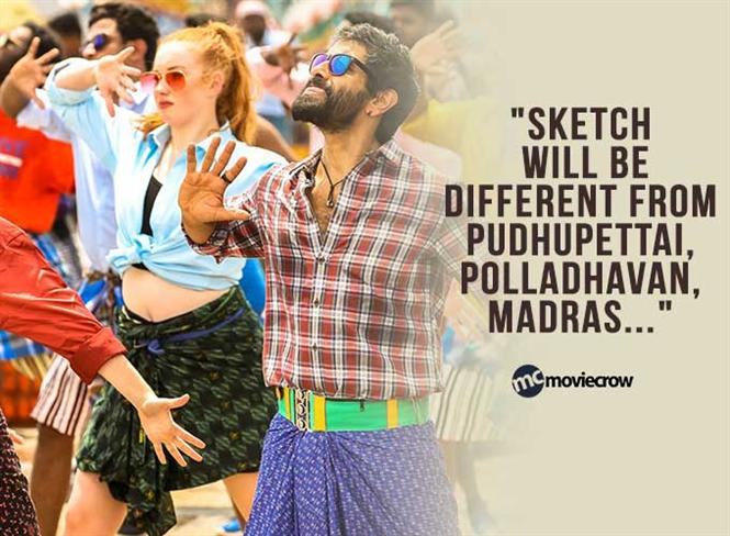 "Sketch will be different from Pudhupettai, Polladhavan, Madras... "
