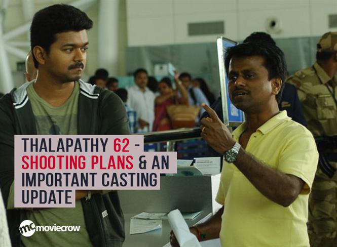 Thalapathy 62 - shooting plans & an important casting update