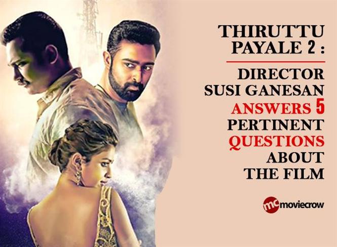 Thiruttu Payale 2 : Director Susi Ganesan answers 5 pertinent questions about the film