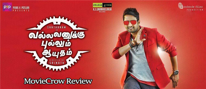 Vallavanukku Pullum Aayutham Review Tamil Movie, Music Reviews and News