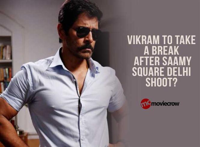 Vikram to take a break after Saamy Square Delhi shoot?