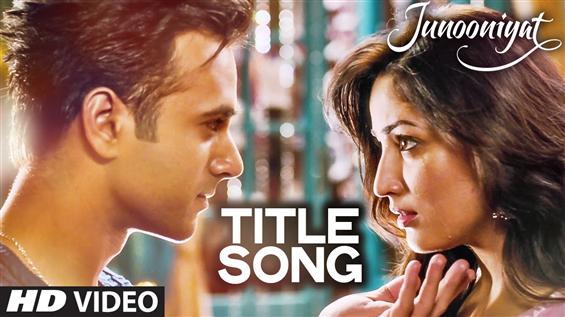 Watch Junooniyat Title Track Video song
