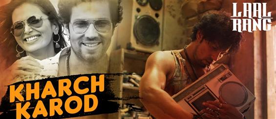 Watch 'Kharch Karod' video song from Laal Rang