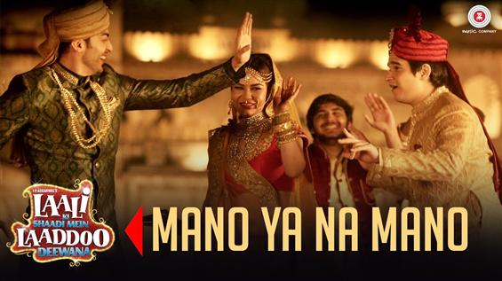 Watch 'Mano Ya Na Mano' video song from Laali Ki Shaadi Mein Laaddoo Deewana