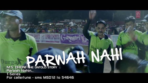 Watch 'Parwah Nahi' video song from M.S.Dhoni - The Untold Story