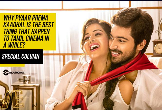 Why Pyaar Prema Kaadhal is the best thing that happen to Tamil Cinema in a while!