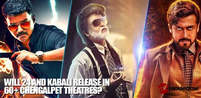 Will 24 and Kabali release in 60+ Chengalpet Theatres?